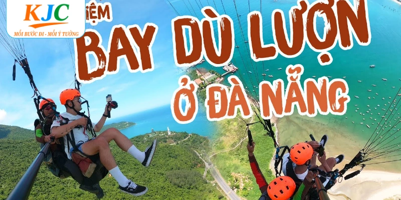 Trải Nghiệm Dù Lượn KJC - Sống Thật Từng Khoảnh Khắc